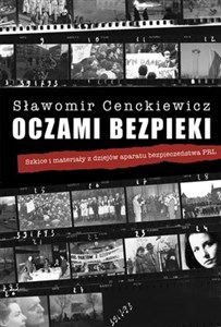 Oczami bezpieki Szkice i materiały z dziejów aparatu bezpieczeństwa PRL