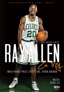 Ray Allen Za trzy. Moja podróż przez życie i grę, którą kocham