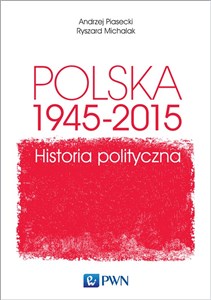 Polska 1945-2015. Historia polityczna