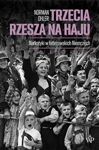 Trzecia Rzesza na haju Narkotyki w hitlerowskich Niemczech