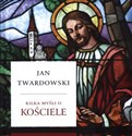 Kilka myśli o Kościele - Jan Twardowski