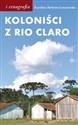Koloniści z Rio Claro Społeczno-językowe światy polskich osadników w południowej Brazylii - Karolina Bielenin-Lenczowska
