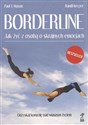 Borderline Jak żyć z osobą o skrajnych emocjach - Paul T. Mason, Randi Kreger