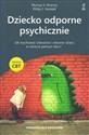 Dziecko odporne psychicznie Jak wychować odważne i otwarte dzieci w świecie pełnym lęku? Terapia CBT - Muniya S. Khanna, Philip C. Kendall