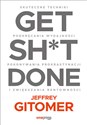 Get Sh*t Done. Skuteczne techniki podkręcania wydajności, pokonywania prokrastynacji - Jeffrey Gitomer