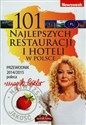 101 najlepszych restauracji i hoteli w Polsce Przewodnik 2014/2015 poleca Magda Gessler