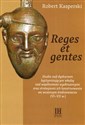 Reges et gentes Studia nad dyskursem legitymizującym władzę nad wspólnotami wyobrażonymi oraz strategiami ich konstruowania we wczesnym średniowieczu (VI-VII w.), - Robert Kasperski