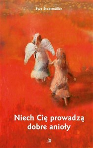 Niech Cię prowadzą dobre anioły 