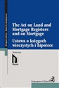 Ustawa o księgach wieczystych i hipotece The Act on Land and Mortgage Registers and on Mortgage