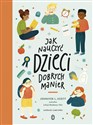 Jak nauczyć dzieci dobrych manier - Jennifer L. Scott