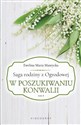 Saga rodziny z Ogrodowej Tom 4 W poszukiwaniu konwalii - Ewelina Maria Mantycka