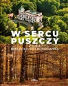 W sercu Puszczy Ziemia mielecko-kolbuszowska  - Marek A. Stańkowski