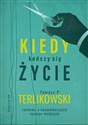 Kiedy kończy się życie Rozmowy o konsekwencjach rozwoju medycyny - Tomasz P. Terlikowski