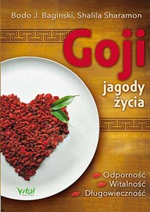 Goji jagody życia Odporność, witalność, długowieczność