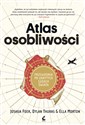 Atlas osobliwości Przewodnik po ukrytych cudach świata - Joshua Foer, Dylan Thuras, Ella Morton