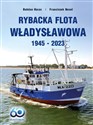 Rybacka flota Władysławowa  - Bohdan Huras, Franciszek Necel