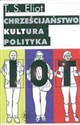 Chrześcijaństwo kultura polityka - Thomas Stearns Eliot