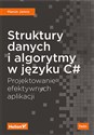 Struktury danych i algorytmy w języku C# Projektowanie efektywnych aplikacji - Marcin Jamro