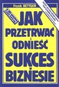 Jak przetrwać i odnieść sukces w biznesie - Frank Bettger