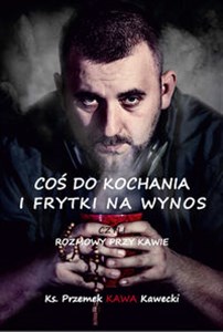 Coś do kochania i frytki na wynos Rozmowy przy kawie