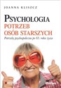 Psychologia potrzeb osób starszych Potrzeby psychospołeczne po 65. roku życia - Joanna Kliszcz
