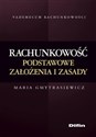 Rachunkowość Podstawowe założenia i zasady - Maria Gmytrasiewicz