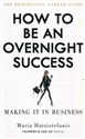 How to be an overnight success - Maria Hatzistefanis