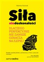 Siła niedoskonałości Dlaczego idealnie nie zawsze oznacza najlepiej