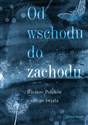 Od wschodu do zachodu Antologia wierszy Polaków z całego świata