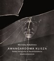 Awangardowa klisza. Polska fotografia w dwudziestoleciu międzywojennym - Weronika Kobylińska