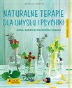 Naturalne terapie dla umysłu i psychiki. Zioła, esencje kwiatowe i olejki. Poradnik zdrowie - Aruna M. Siewert