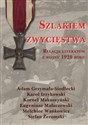 Szlakiem zwycięstwa Relacje literatów z wojny 1920 roku - Adam Grzymała-Siedlecki, Karol Irzykowski, Kornel Makuszyński