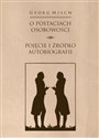 O postaciach osobowości Pojęcie i źródło autobiografii