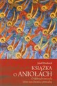 Książka o aniołach O dobrych mocach, które nas chronią i prowadzą