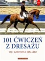 101 ćwiczeń z dresażu dla konia i jeźdźca - Aristotle Jec