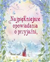 Najpiękniejsze opowiadania o przyjaźni - Katarzyna Dmowska (tłum.)