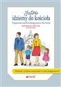 Jutro idziemy do kościoła Przygotowanie dziecka do dobrego przeżycia Mszy Świętej Przewodnik orz zeszyt misji dla rodziców i dzieci Niedziele i wybrane uroczystości w roku liturgicznym B - Jacek Molka