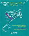 Cukrzyca typu 1 Rodzinny poradnik cukrzycowy - Przemysława Jarosz-Chobot, Karolina Klewaniec-Wypychacz, Marcin Wypychacz