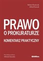 Prawo o prokuraturze Komentarz praktyczny - Robert Kmieciak, Alfred Staszak