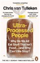 Ultra-Processed People Why Do We All Eat Stuff That Isn’t Food … and Why Can’t We Stop? - Chris Evans