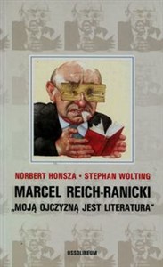 Marcel Reich-Ranicki Moją ojczyzną jest literatura