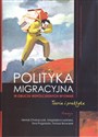 Polityka migracyjna w obliczu współczesnych wyzwań. Teoria i praktyka - 