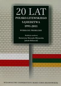 20 lat polsko-litewskiego sąsiedztwa 1991-2011 Wybrane problemy