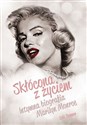 Skłócona z życiem Intymna biografia Marilyn Monroe - Lois Banner