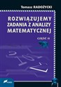 Rozwiązujemy zadania z analizy matematycznej Część II  - Tomasz Radożycki