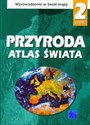 Atlas Świata Przyroda 2 Wprowadzenie w świat mapy Szkoła podstawowa - Maria M. Wilczyńska-Wołoszyn, Henryk Górski