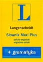 Słownik Maxi Plus polsko angielski angielsko polski + gramatyka - Opracowanie Zbiorowe
