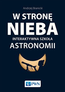 W stronę nieba Interaktywna szkoła astronomii