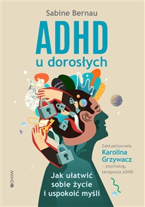 ADHD u dorosłych Jak ułatwić sobie życie i uspokoić myśli - Księgarnia UK
