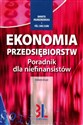 Ekonomia przedsiębiorstw Poradnik dla niefinansistów - Danuta Młodzikowska, Pal Carlsson